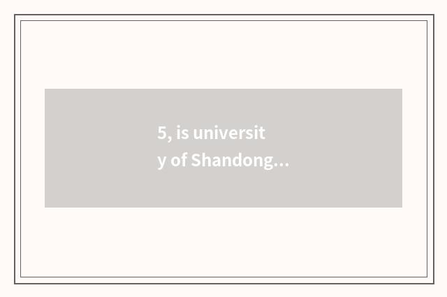 5, is university of Shandong finance and economics in?