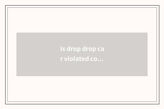 Is drop drop car violated compasses when to close 7 days to you can be solved?