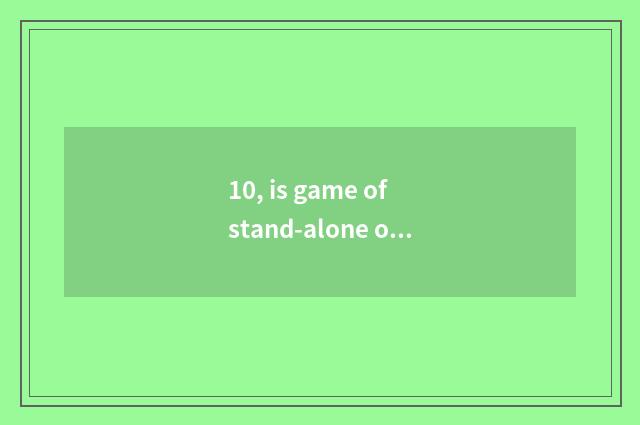 10, is game of stand-alone of Switch country travel much?