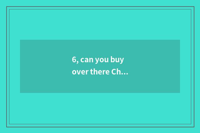 6, can you buy over there Chengdu secondhand digital camera?