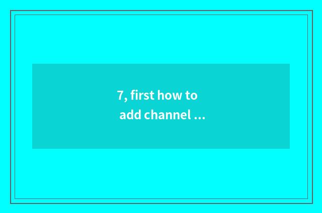 7, first how to add channel of finance and economics?