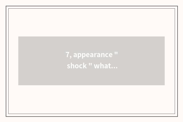 7, appearance 