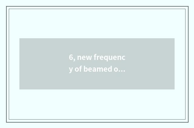 6, new frequency of beamed of Oriental finance and economics?