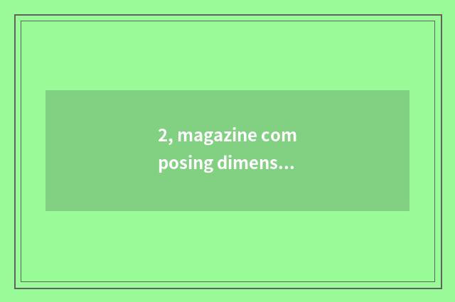 2, magazine composing dimension?