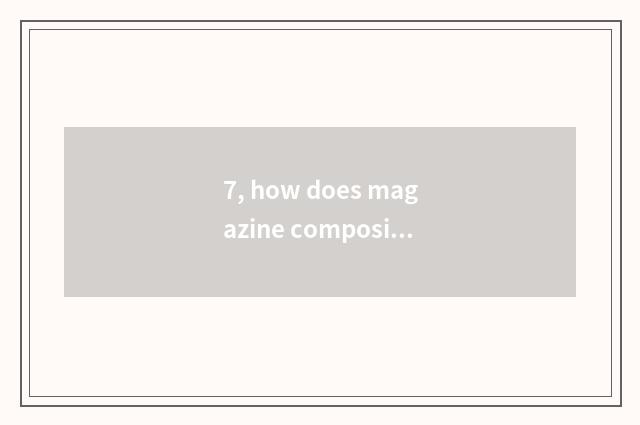 7, how does magazine composing company collect fees?