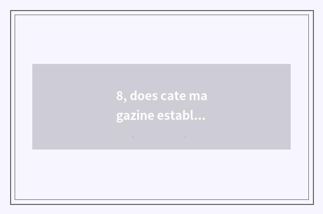 8, does cate magazine establish setting?