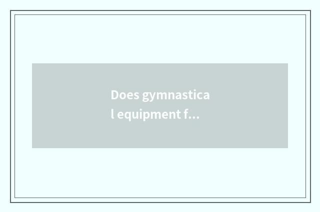 Does gymnastical equipment flyer use a method?