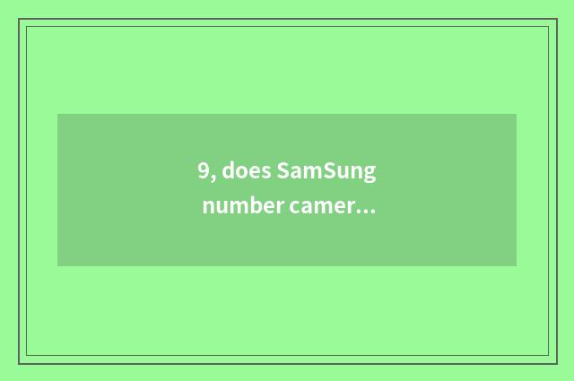 9, does SamSung number camera shine retreat?