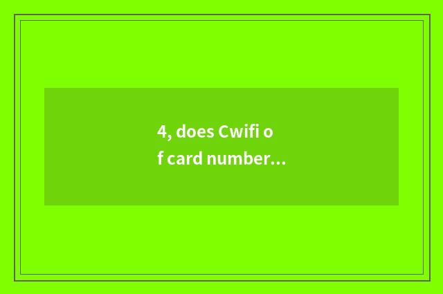 4, does Cwifi of card number camera use Lai how to join?