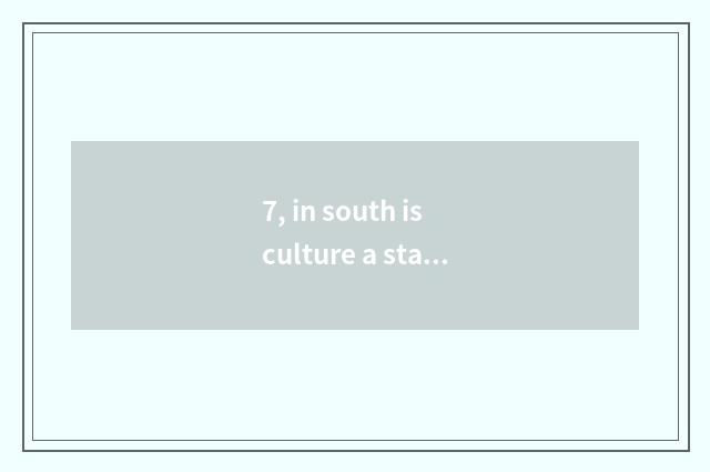 7, in south is culture a state-owend enterprise?