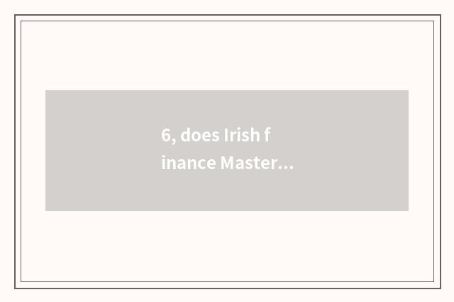 6, does Irish finance Master contain Troy?