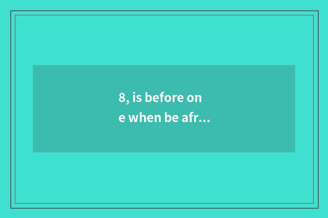8, is before one when be afraid that the rogue is literate to not be afraid of?