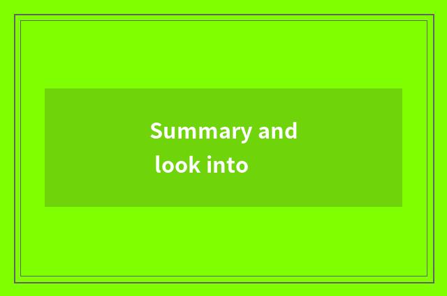 Summary and look into