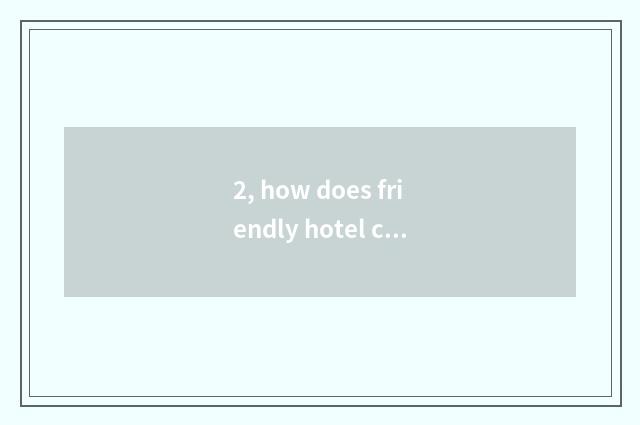 2, how does friendly hotel check pet?
