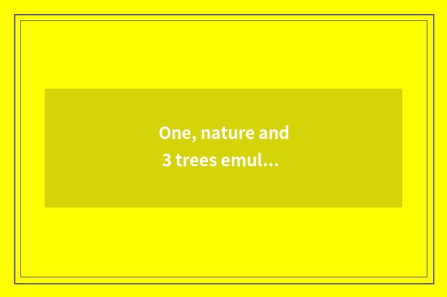 One, nature and 3 trees emulsioni paint which good?