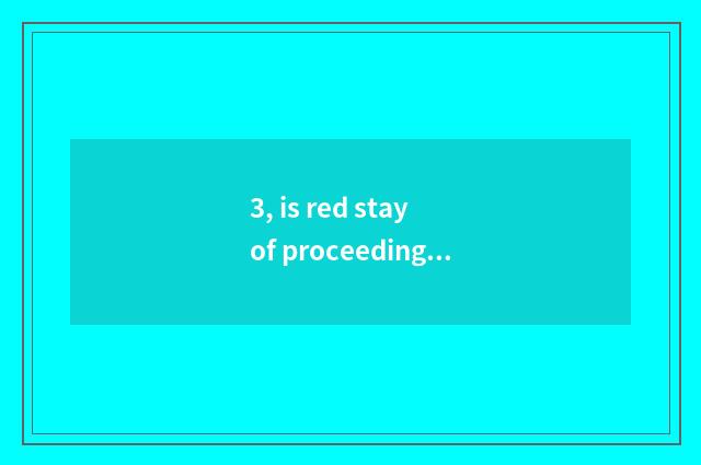 3, is red stay of proceedings free Shan Gong?