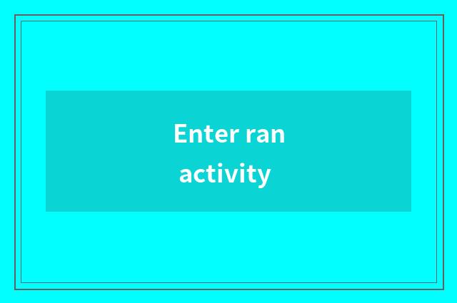 Enter ran activity