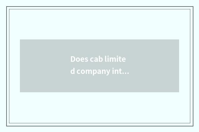 Does cab limited company introduce Shanghai inscription peaceful?