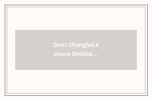 Does Shanghai esteem limited company of Ming Yatong cab to introduce?