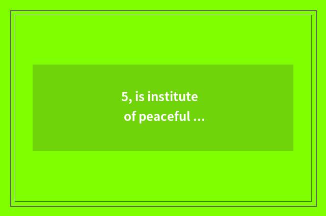 5, is institute of peaceful wave science and technology three-year institution o