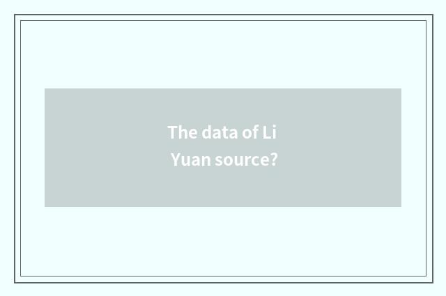 The data of Li Yuan source?
