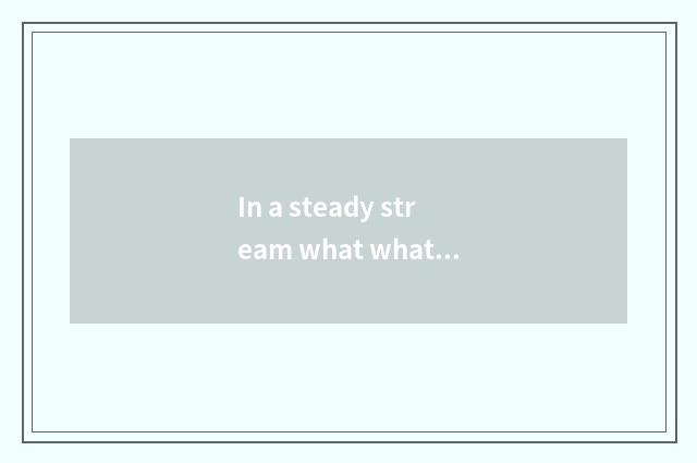 In a steady stream what what is phrasal?