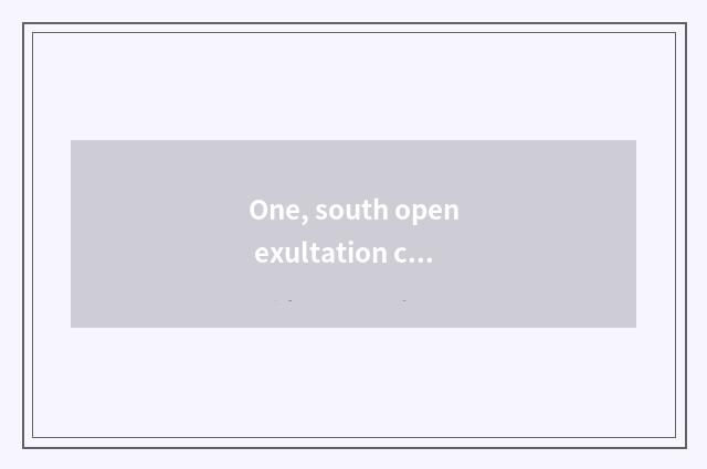 One, south open exultation city to jockey strategy?