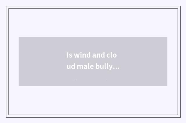 Is wind and cloud male bully the episode: in the world? Club of Mi Suo?- is marv