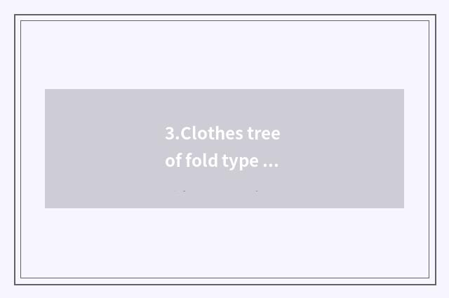 3.Clothes tree of fold type air