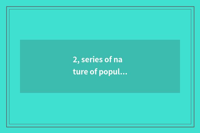 2, series of nature of popular science conte?