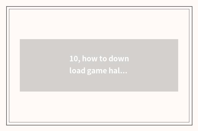 10, how to download game hall?