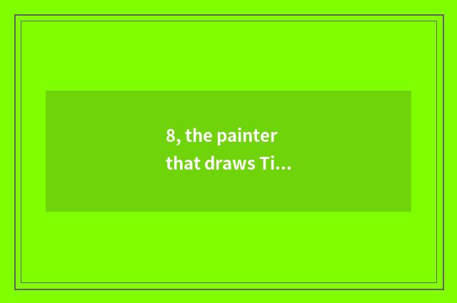 8, the painter that draws Tibet?