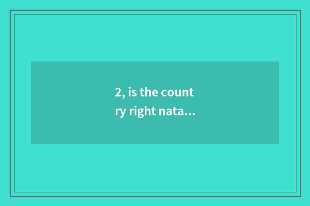 2, is the country right natant policy?