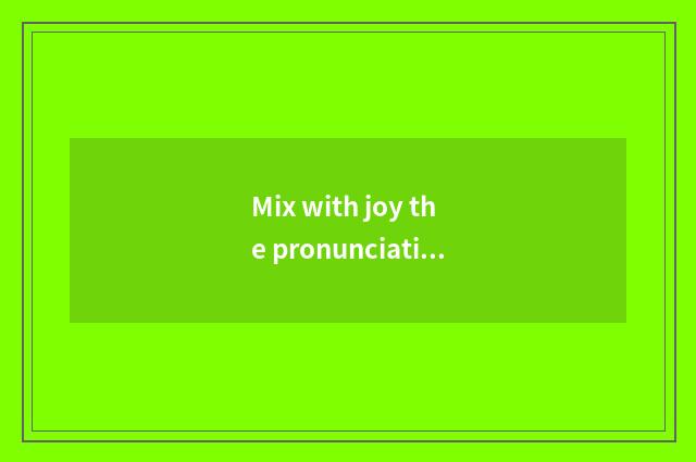 Mix with joy the pronunciation of happy ground?