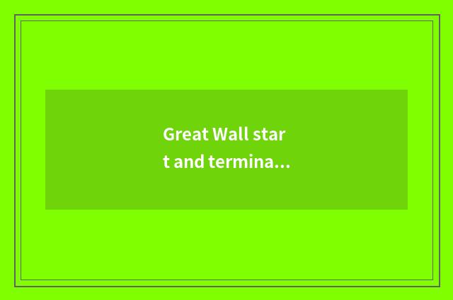 Great Wall start and terminal route chart?