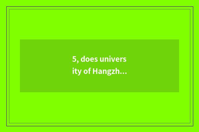 5, does university of Hangzhou electron science and technology issue sanded camp