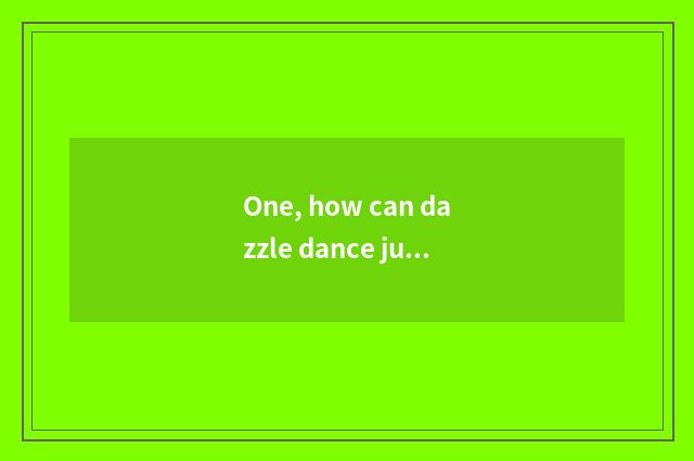 One, how can dazzle dance just promote pet the most quickly fighting capacity, s
