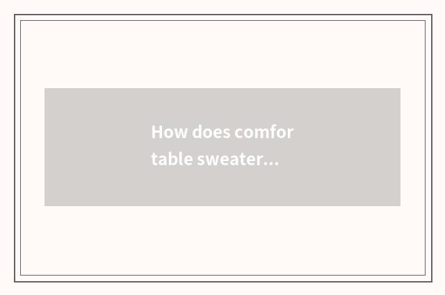 How does comfortable sweater coat knit Han edition?