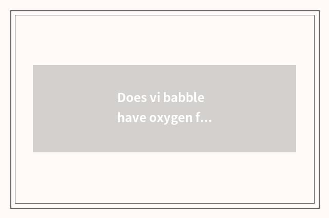 Does vi babble have oxygen fitness and new house fitness which good?