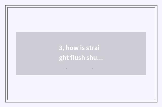 3, how is straight flush shut ask money?