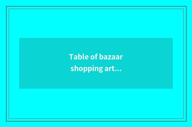 Table of bazaar shopping article?