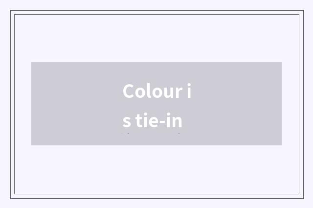 Colour is tie-in