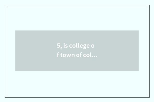 5, is college of town of college of southwest science and technology tuitional h