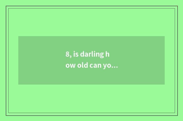 8, is darling how old can you eat anthelmintic?