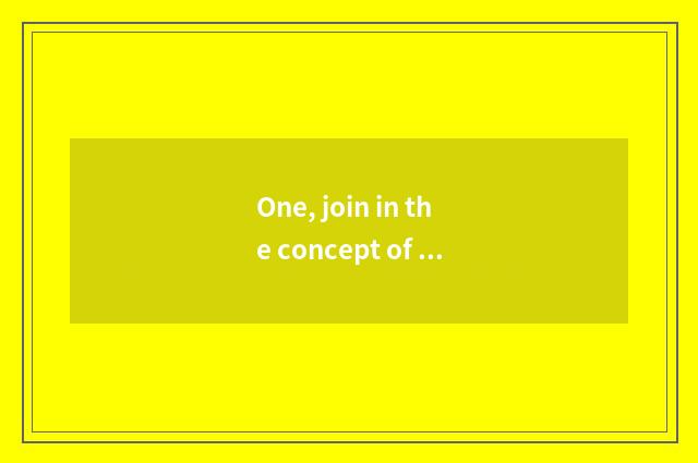 One, join in the concept of the site?