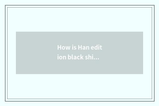 How is Han edition black shirt tie-in coat?
