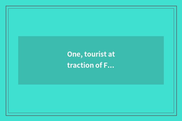 One, tourist attraction of Fuzhou history culture?