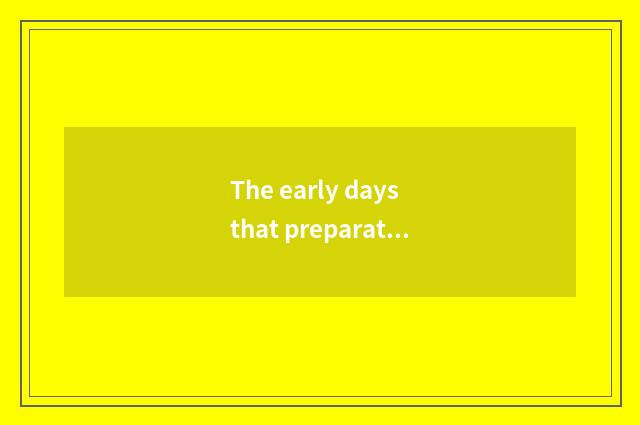 The early days that preparation joins in the life lives in a house works