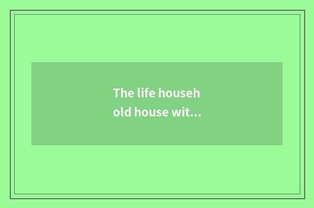 The life household house with right choice joins in means