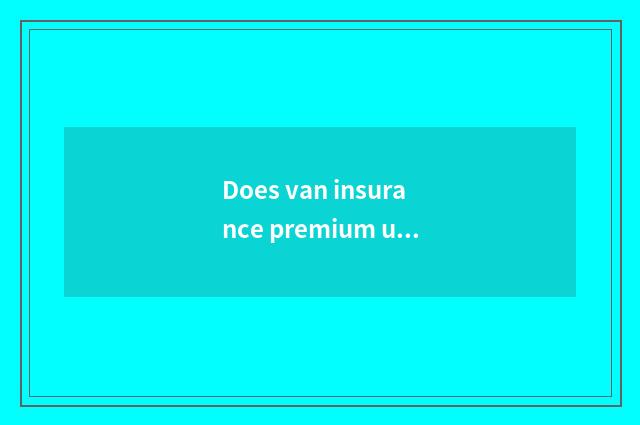 Does van insurance premium use a calculator?